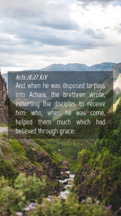 Picture 04 - Acts 18:27 KJV Mobile Phone Wallpaper - And when he was disposed to pass into Achaia, the - Mobile Bible Verse Wallpaper