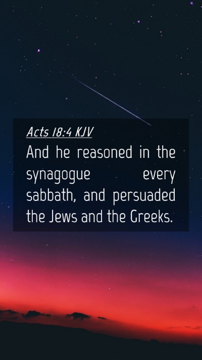 Picture 04 - Acts 18:4 KJV Mobile Phone Wallpaper - And he reasoned in the synagogue every sabbath, - Mobile Bible Verse Wallpaper