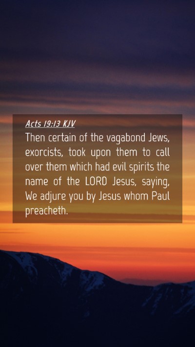 Picture 04 - Acts 19:13 KJV Mobile Phone Wallpaper - Then certain of the vagabond Jews, exorcists, - Mobile Bible Verse Wallpaper
