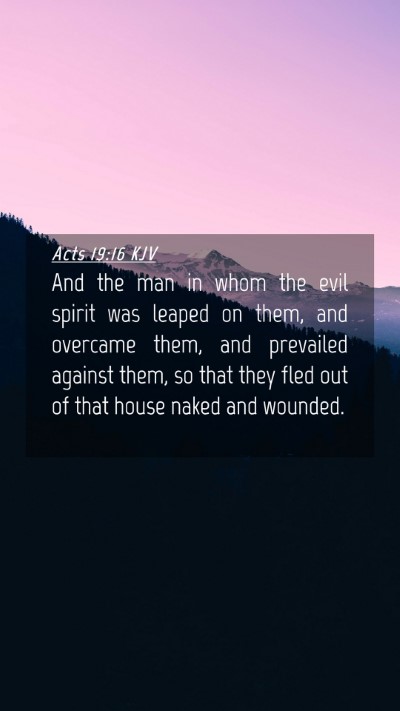 Picture 04 - Acts 19:16 KJV Mobile Phone Wallpaper - And the man in whom the evil spirit was leaped on - Mobile Bible Verse Wallpaper