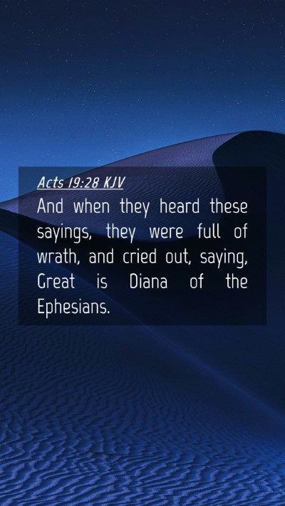 Picture 04 - Acts 19:28 KJV Mobile Phone Wallpaper - And when they heard these sayings, they were full - Mobile Bible Verse Wallpaper