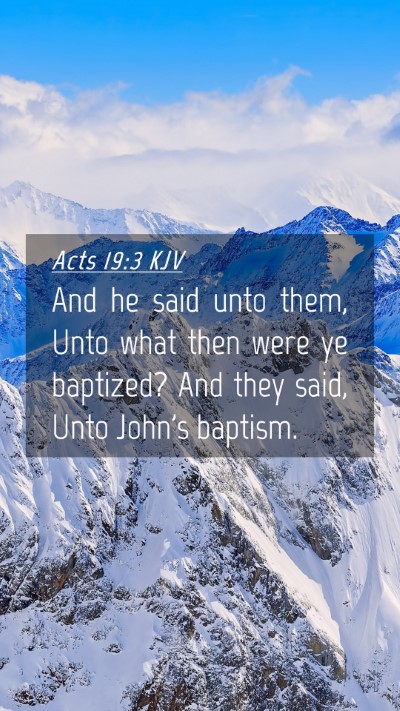 Picture 04 - Acts 19:3 KJV Mobile Phone Wallpaper - And he said unto them, Unto what then were ye - Mobile Bible Verse Wallpaper