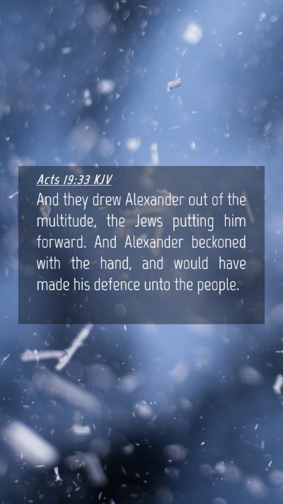 Picture 04 - Acts 19:33 KJV Mobile Phone Wallpaper - And they drew Alexander out of the multitude, the - Mobile Bible Verse Wallpaper