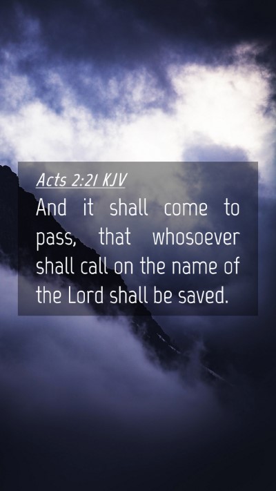 Picture 04 - Acts 2:21 KJV Mobile Phone Wallpaper - And it shall come to pass, that whosoever shall - Mobile Bible Verse Wallpaper