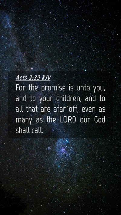Picture 04 - Acts 2:39 KJV Mobile Phone Wallpaper - For the promise is unto you, and to your - Mobile Bible Verse Wallpaper