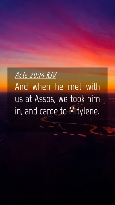 Picture 04 - Acts 20:14 KJV Mobile Phone Wallpaper - And when he met with us at Assos, we took him in, - Mobile Bible Verse Wallpaper