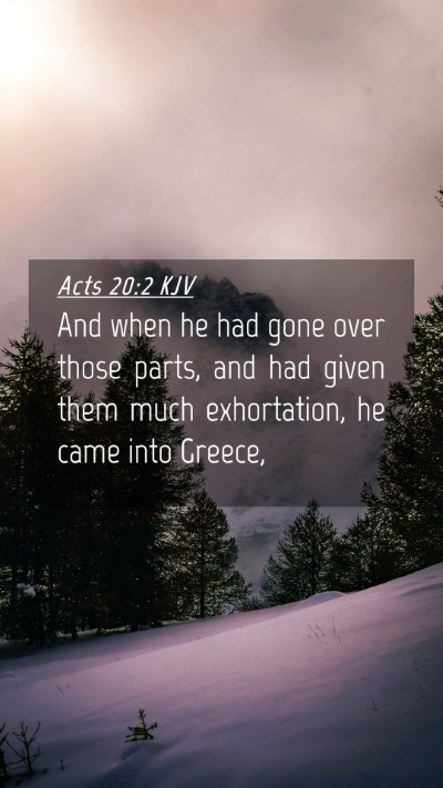 Picture 04 - Acts 20:2 KJV Mobile Phone Wallpaper - And when he had gone over those parts, and had - Mobile Bible Verse Wallpaper