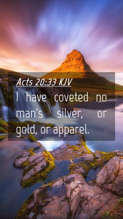 Picture 04 - Acts 20:33 KJV Mobile Phone Wallpaper - I have coveted no man's silver, or gold, or - Mobile Bible Verse Wallpaper