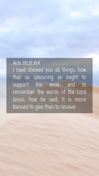 Picture 04 - Acts 20:35 KJV Mobile Phone Wallpaper - I have shewed you all things, how that so - Mobile Bible Verse Wallpaper