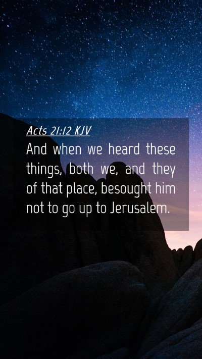 Picture 04 - Acts 21:12 KJV Mobile Phone Wallpaper - And when we heard these things, both we, and they - Mobile Bible Verse Wallpaper