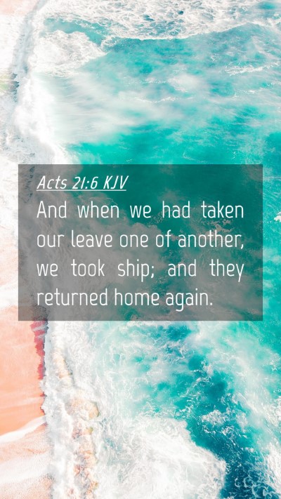 Picture 04 - Acts 21:6 KJV Mobile Phone Wallpaper - And when we had taken our leave one of another, - Mobile Bible Verse Wallpaper