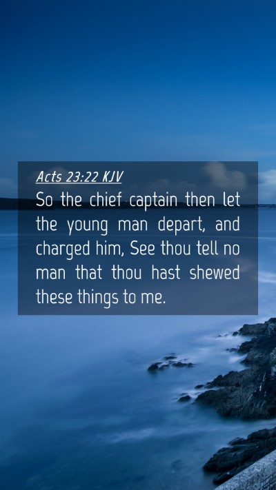 Picture 04 - Acts 23:22 KJV Mobile Phone Wallpaper - So the chief captain then let the young man - Mobile Bible Verse Wallpaper
