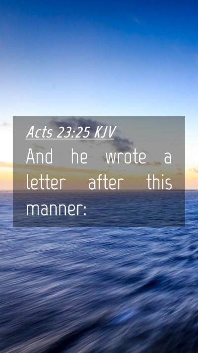 Picture 04 - Acts 23:25 KJV Mobile Phone Wallpaper - And he wrote a letter after this - Mobile Bible Verse Wallpaper