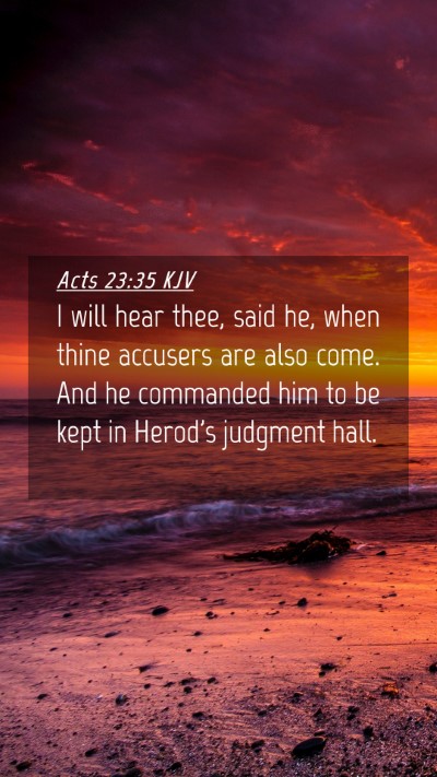 Picture 04 - Acts 23:35 KJV Mobile Phone Wallpaper - I will hear thee, said he, when thine accusers - Mobile Bible Verse Wallpaper