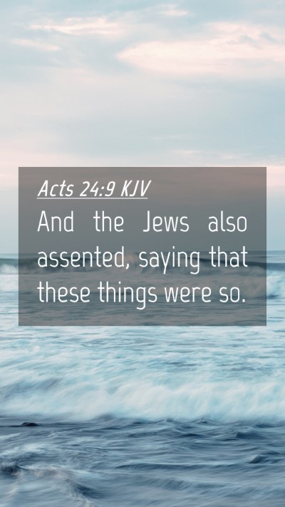 Picture 04 - Acts 24:9 KJV Mobile Phone Wallpaper - And the Jews also assented, saying that these - Mobile Bible Verse Wallpaper