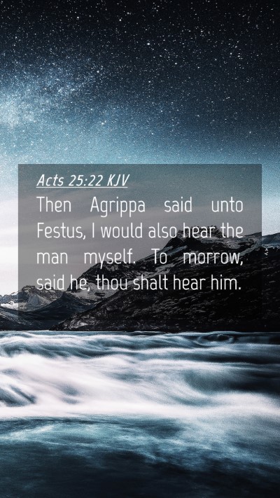 Picture 04 - Acts 25:22 KJV Mobile Phone Wallpaper - Then Agrippa said unto Festus, I would also hear - Mobile Bible Verse Wallpaper