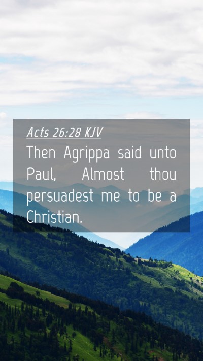 Picture 04 - Acts 26:28 KJV Mobile Phone Wallpaper - Then Agrippa said unto Paul, Almost thou - Mobile Bible Verse Wallpaper