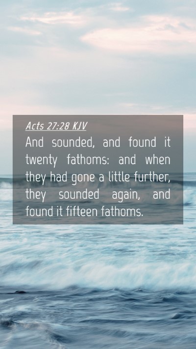Picture 04 - Acts 27:28 KJV Mobile Phone Wallpaper - And sounded, and found it twenty fathoms: and - Mobile Bible Verse Wallpaper