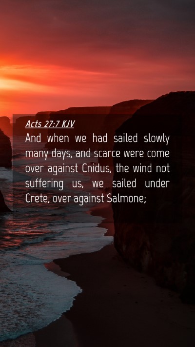 Picture 04 - Acts 27:7 KJV Mobile Phone Wallpaper - And when we had sailed slowly many days, and - Mobile Bible Verse Wallpaper