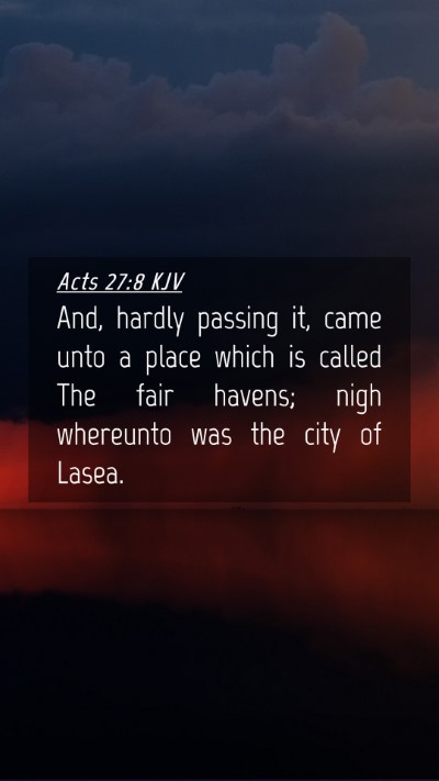 Picture 04 - Acts 27:8 KJV Mobile Phone Wallpaper - And, hardly passing it, came unto a place which - Mobile Bible Verse Wallpaper