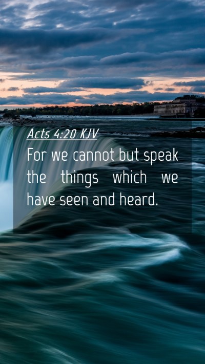 Picture 04 - Acts 4:20 KJV Mobile Phone Wallpaper - For we cannot but speak the things which we have - Mobile Bible Verse Wallpaper