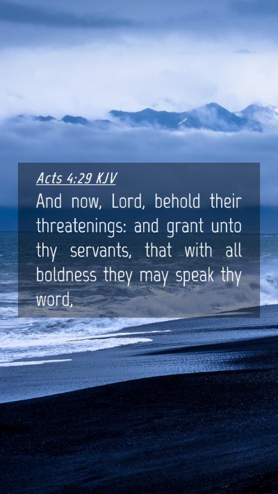 Picture 04 - Acts 4:29 KJV Mobile Phone Wallpaper - And now, Lord, behold their threatenings: and - Mobile Bible Verse Wallpaper