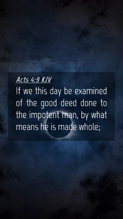 Picture 04 - Acts 4:9 KJV Mobile Phone Wallpaper - If we this day be examined of the good deed done - Mobile Bible Verse Wallpaper