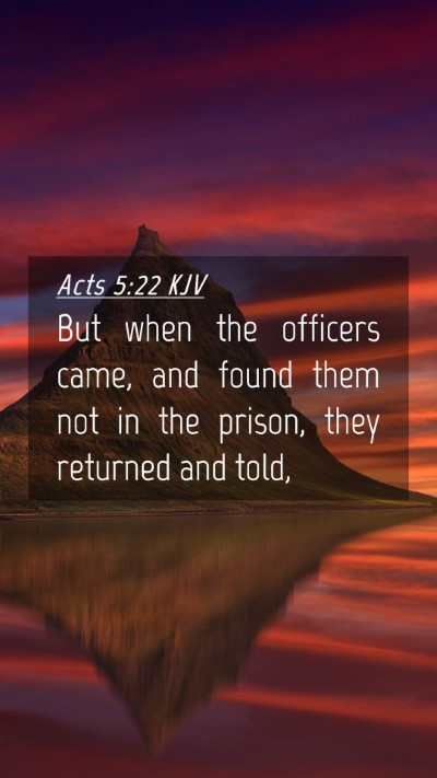 Picture 04 - Acts 5:22 KJV Mobile Phone Wallpaper - But when the officers came, and found them not in - Mobile Bible Verse Wallpaper
