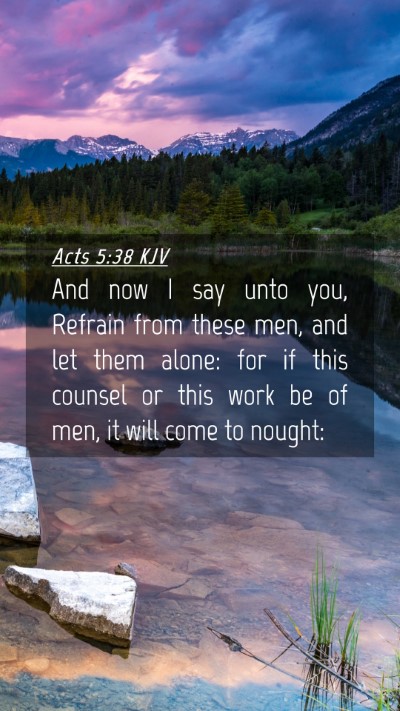 Picture 04 - Acts 5:38 KJV Mobile Phone Wallpaper - And now I say unto you, Refrain from these men, - Mobile Bible Verse Wallpaper