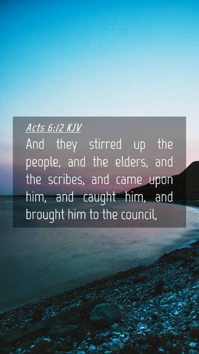 Picture 04 - Acts 6:12 KJV Mobile Phone Wallpaper - And they stirred up the people, and the elders, - Mobile Bible Verse Wallpaper