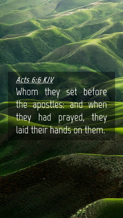 Picture 04 - Acts 6:6 KJV Mobile Phone Wallpaper - Whom they set before the apostles: and when they - Mobile Bible Verse Wallpaper