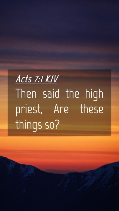 Picture 04 - Acts 7:1 KJV Mobile Phone Wallpaper - Then said the high priest, Are these things - Mobile Bible Verse Wallpaper