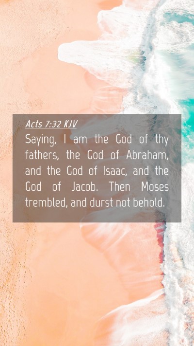 Picture 04 - Acts 7:32 KJV Mobile Phone Wallpaper - Saying, I am the God of thy fathers, the God of - Mobile Bible Verse Wallpaper