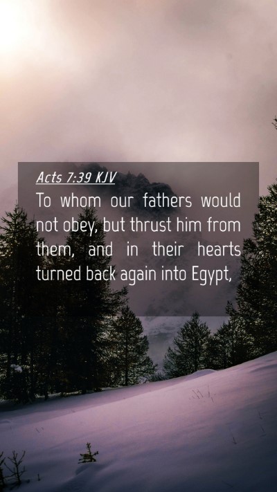 Picture 04 - Acts 7:39 KJV Mobile Phone Wallpaper - To whom our fathers would not obey, but thrust - Mobile Bible Verse Wallpaper