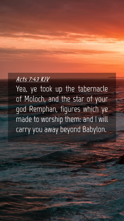 Picture 04 - Acts 7:43 KJV Mobile Phone Wallpaper - Yea, ye took up the tabernacle of Moloch, and the - Mobile Bible Verse Wallpaper