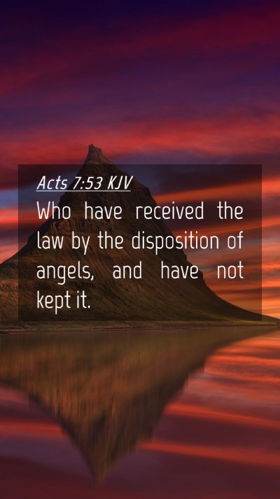 Picture 04 - Acts 7:53 KJV Mobile Phone Wallpaper - Who have received the law by the disposition of - Mobile Bible Verse Wallpaper