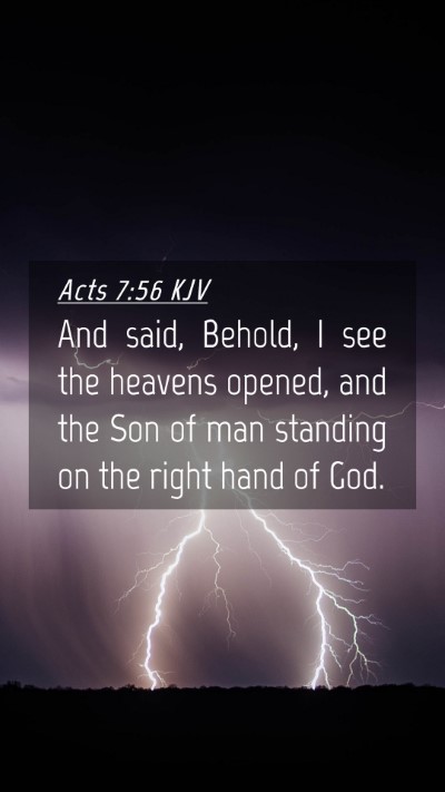 Picture 04 - Acts 7:56 KJV Mobile Phone Wallpaper - And said, Behold, I see the heavens opened, and - Mobile Bible Verse Wallpaper