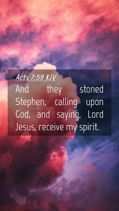 Picture 04 - Acts 7:59 KJV Mobile Phone Wallpaper - And they stoned Stephen, calling upon God, and - Mobile Bible Verse Wallpaper