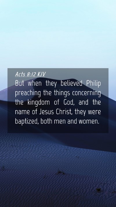 Picture 04 - Acts 8:12 KJV Mobile Phone Wallpaper - But when they believed Philip preaching the - Mobile Bible Verse Wallpaper