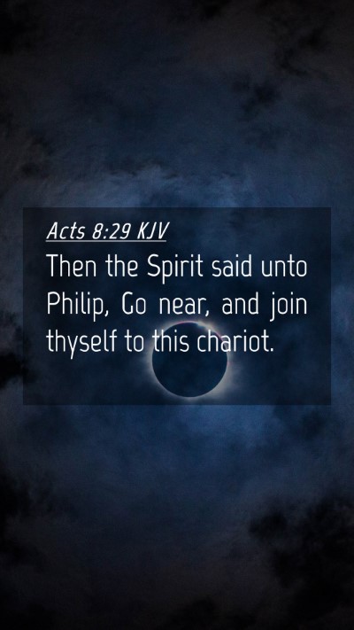 Picture 04 - Acts 8:29 KJV Mobile Phone Wallpaper - Then the Spirit said unto Philip, Go near, and - Mobile Bible Verse Wallpaper