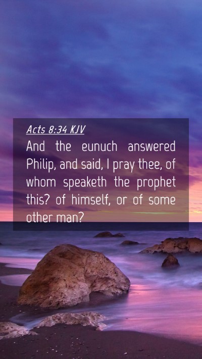 Picture 04 - Acts 8:34 KJV Mobile Phone Wallpaper - And the eunuch answered Philip, and said, I pray - Mobile Bible Verse Wallpaper