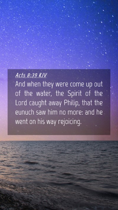 Picture 04 - Acts 8:39 KJV Mobile Phone Wallpaper - And when they were come up out of the water, the - Mobile Bible Verse Wallpaper