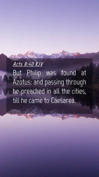 Picture 04 - Acts 8:40 KJV Mobile Phone Wallpaper - But Philip was found at Azotus: and passing - Mobile Bible Verse Wallpaper