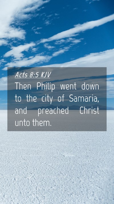 Picture 04 - Acts 8:5 KJV Mobile Phone Wallpaper - Then Philip went down to the city of Samaria, and - Mobile Bible Verse Wallpaper