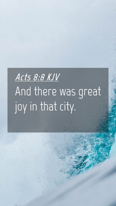 Picture 04 - Acts 8:8 KJV Mobile Phone Wallpaper - And there was great joy in that - Mobile Bible Verse Wallpaper