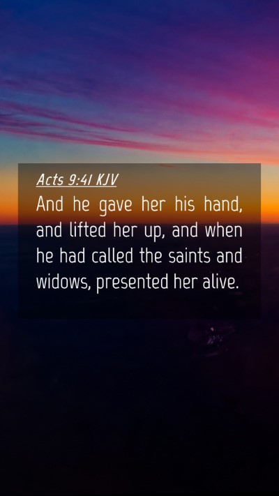 Picture 04 - Acts 9:41 KJV Mobile Phone Wallpaper - And he gave her his hand, and lifted her up, and - Mobile Bible Verse Wallpaper