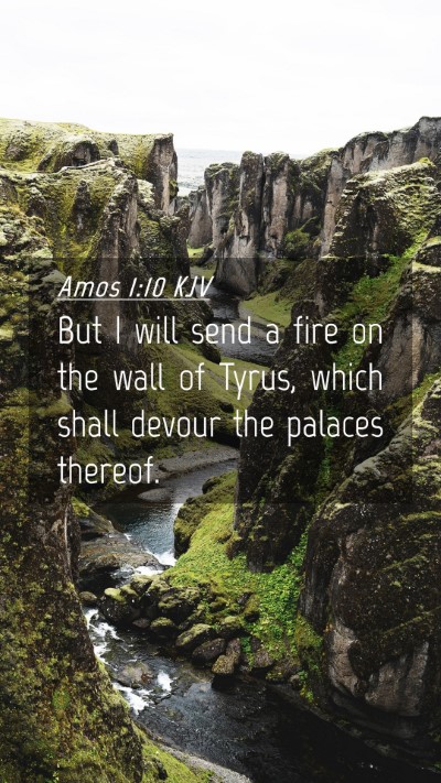 Picture 04 - Amos 1:10 KJV Mobile Phone Wallpaper - But I will send a fire on the wall of Tyrus, - Mobile Bible Verse Wallpaper