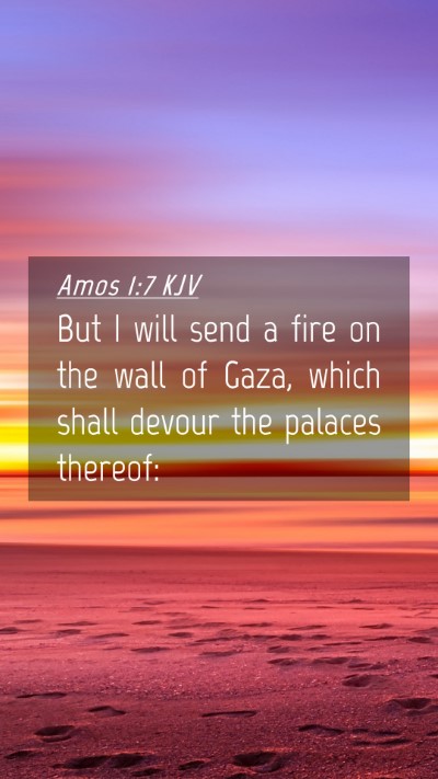 Picture 04 - Amos 1:7 KJV Mobile Phone Wallpaper - But I will send a fire on the wall of Gaza, which - Mobile Bible Verse Wallpaper