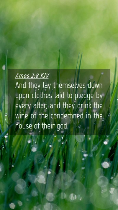 Picture 04 - Amos 2:8 KJV Mobile Phone Wallpaper - And they lay themselves down upon clothes laid to - Mobile Bible Verse Wallpaper