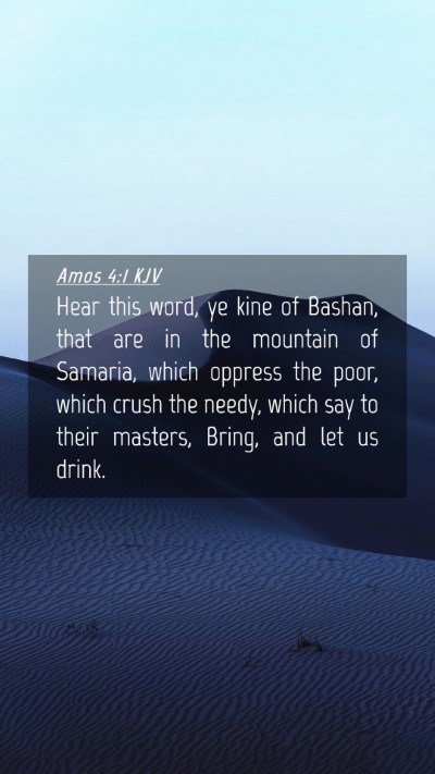 Picture 04 - Amos 4:1 KJV Mobile Phone Wallpaper - Hear this word, ye kine of Bashan, that are in - Mobile Bible Verse Wallpaper